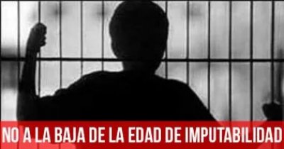 No a la baja de la edad de imputabilidad