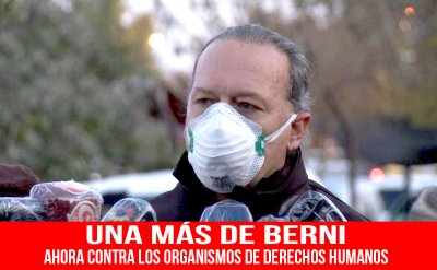 Una más de Berni. Ahora contra los organismos de derechos humanos