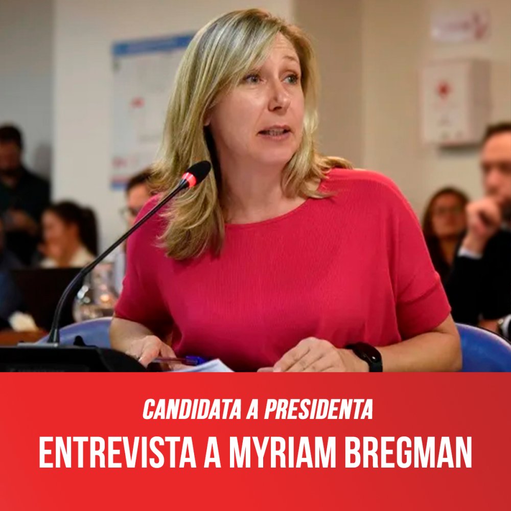 Candidata a presidenta / Entrevista a Myriam Bregman