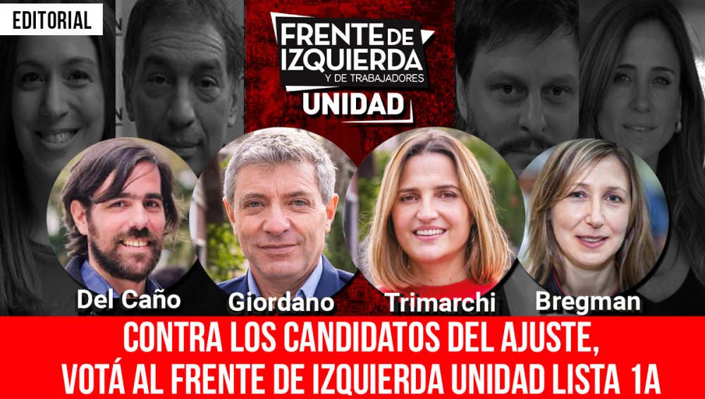 Contra los candidatos del ajuste, Votá al Frente de Izquierda Unidad lista 1A