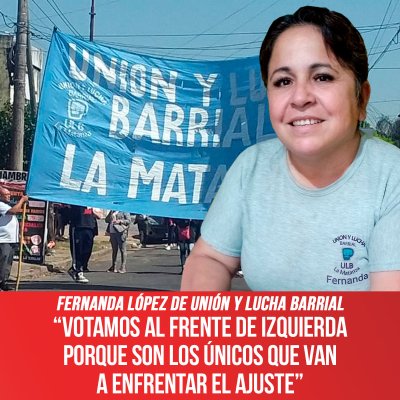 Fernanda López de Unión y Lucha Barrial “Votamos al Frente de Izquierda porque son los únicos que van a enfrentar el ajuste”
