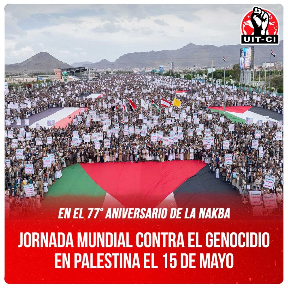 En el 77° aniversario de la Nakba / Jornada mundial contra el genocidio en Palestina el 15 de mayo