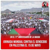 En el 77° aniversario de la Nakba / Jornada mundial contra el genocidio en Palestina el 15 de mayo