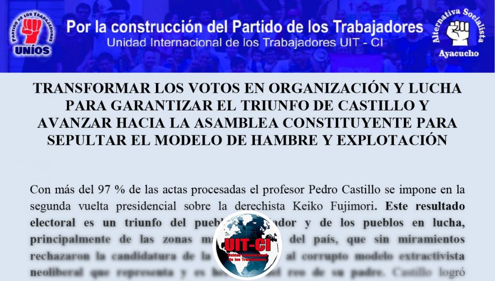 TRANSFORMAR LOS VOTOS EN ORGANIZACIÓN Y LUCHA PARA GARANTIZAR EL TRIUNFO DE CASTILLO Y AVANZAR HACIA LA ASAMBLEA CONSTITUYENTE PARA SEPULTAR EL MODELO DE HAMBRE Y EXPLOTACIÓN