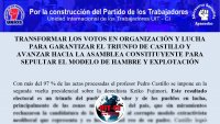 TRANSFORMAR LOS VOTOS EN ORGANIZACIÓN Y LUCHA PARA GARANTIZAR EL TRIUNFO DE CASTILLO Y AVANZAR HACIA LA ASAMBLEA CONSTITUYENTE PARA SEPULTAR EL MODELO DE HAMBRE Y EXPLOTACIÓN