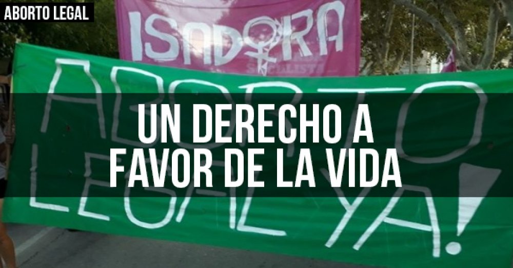Aborto legal: Un derecho a favor de la vida