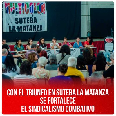 Con el triunfo en Suteba La Matanza se fortalece el sindicalismo combativo