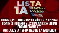 Artistas, intelectuales y científicxs en apoyo al Frente de Izquierda y los Trabajadores Unidad **Pronunciamiento por la LISTA 1 A-Unidad de la Izquierda**