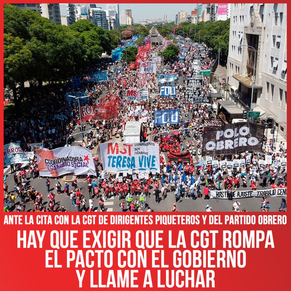 Ante la cita con la CGT de dirigentes piqueteros y del Partido Obrero / Hay que exigir que la CGT rompa el pacto con el gobierno y llame a luchar