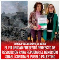 Concejo Deliberante de Merlo / El FIT Unidad presentó proyecto de resolución para repudiar el genocidio israelí contra el pueblo palestino