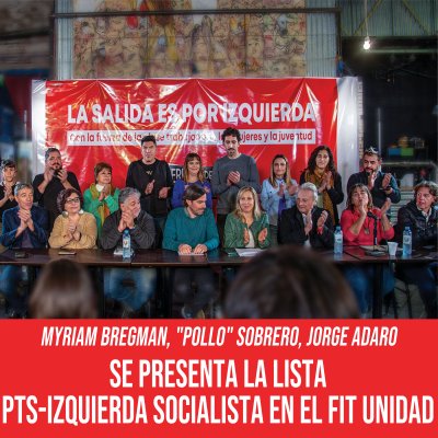 Myriam Bregman, "Pollo" Sobrero, Jorge Adaro / Se presenta la lista PTS-Izquierda Socialista en el FIT Unidad