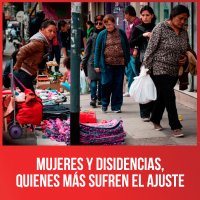 Mujeres y disidencias, quienes más sufren el ajuste