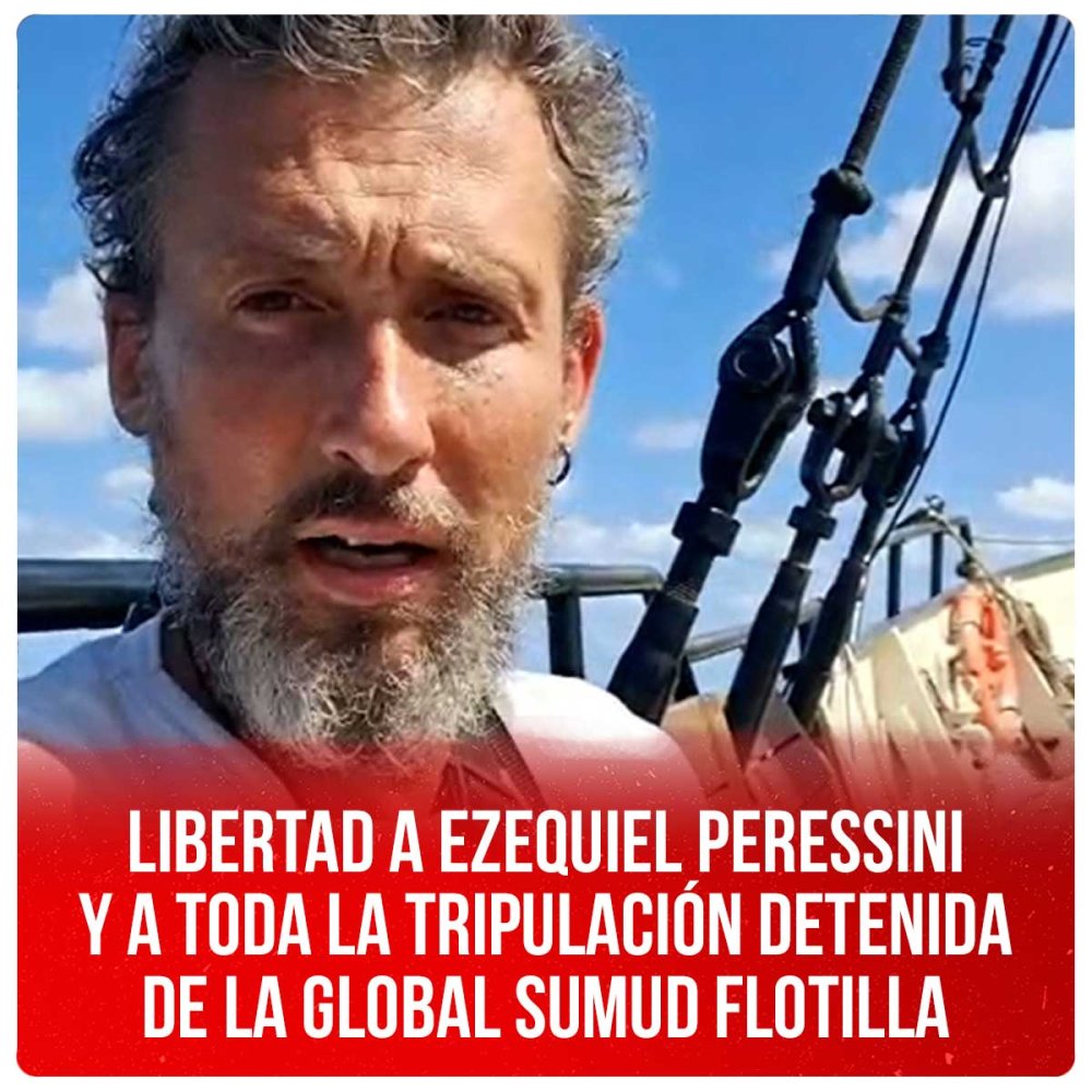 Libertad a Ezequiel Peressini y a toda la tripulación detenida de la Global Sumud flotilla