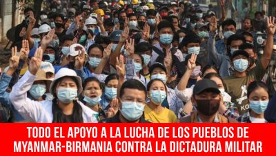 Todo el apoyo a la lucha de los pueblos de Myanmar-Birmania contra la dictadura militar