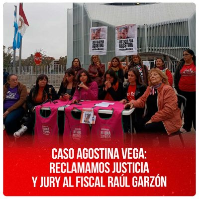 Caso Agostina Vega: reclamamos justicia y jury al fiscal Raúl Garzón