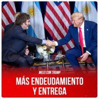 Milei con Trump / Más endeudamiento y entrega
