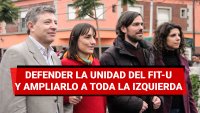 Defender la unidad del FIT-U y ampliarlo a toda la izquierda