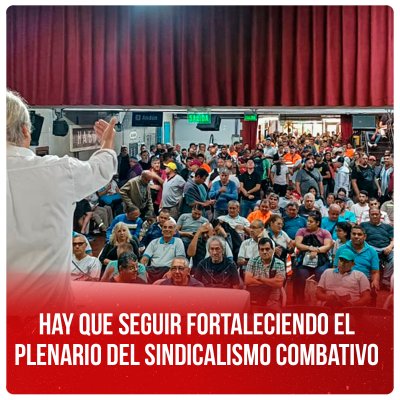 Hay que seguir fortaleciendo el Plenario del Sindicalismo Combativo