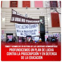 Tomas y asambleas en defensa de las libertades democráticas / Profundicemos un plan de lucha contra la proscripción y en defensa de la educación