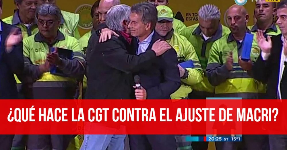 ¿Qué hace la CGT contra el ajuste de Macri?