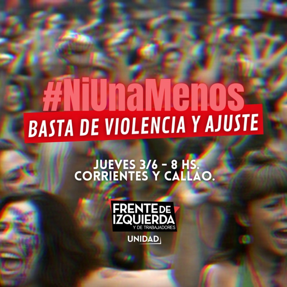 Ni una menos 3J – Concentración del Frente de Izquierda Unidad - Corrientes y Callao – 08Hs