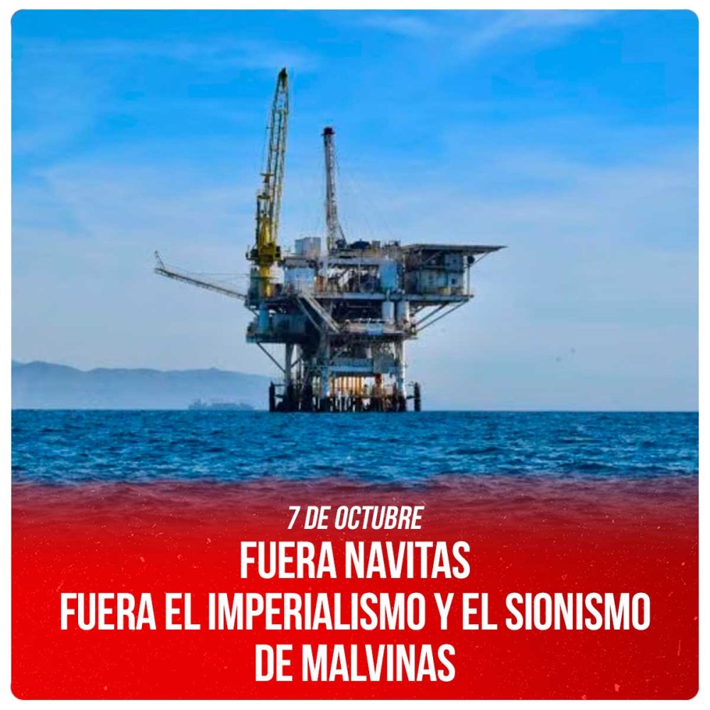 7 de octubre / Fuera Navitas, Fuera el Imperialismo y el Sionismo de Malvinas