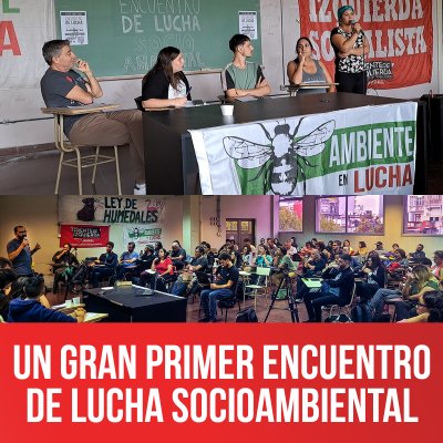 Un gran primer Encuentro de Lucha Socioambiental