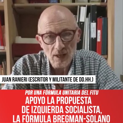 Por una fórmula unitaria del FITU / Apoyo la propuesta de Izquierda Socialista, la fórmula Bregman-Solano