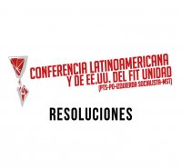 Resoluciones de la Conferencia Latinoamericana y de los Estados Unidos del FIT-Unidad