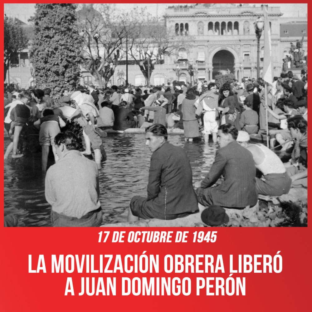 17 de octubre de 1945 / La movilización obrera liberó a Juan Domingo Perón