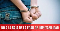 No a la baja de la edad de imputabilidad