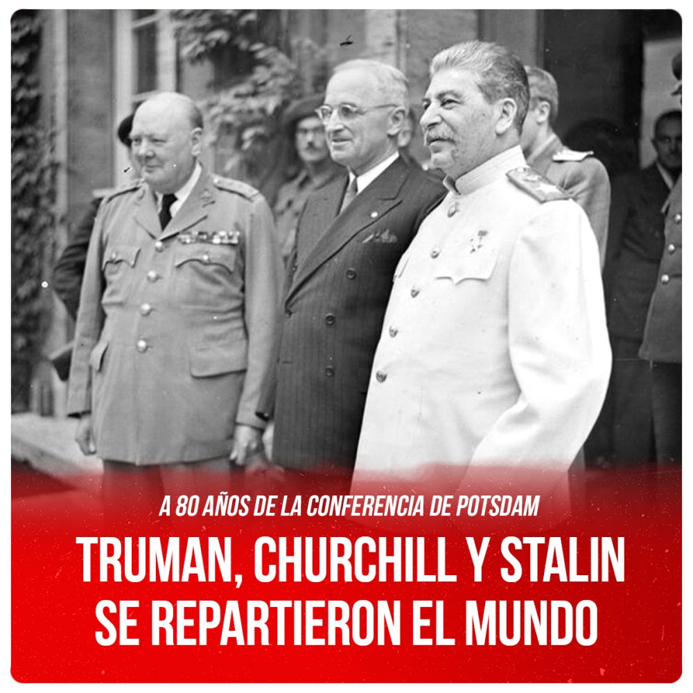 A 80 años de la Conferencia de Potsdam / Truman, Churchill y Stalin se repartieron el mundo