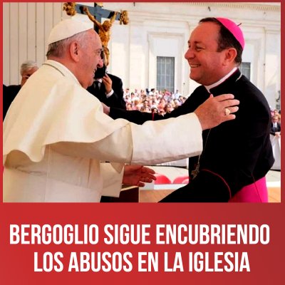 Bergoglio sigue encubriendo los abusos en la iglesia