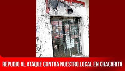 Repudio al ataque contra nuestro local en Chacarita