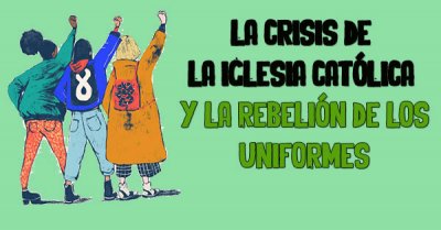 La Crisis de la Iglesia católica y la rebelión de los uniformes