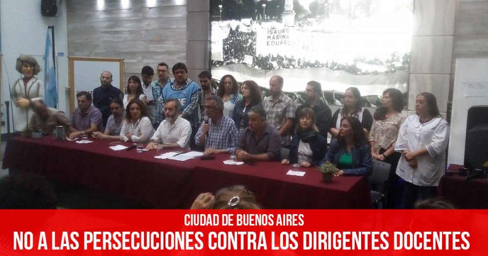 Ciudad de Buenos Aires: No a las persecuciones contra los dirigentes docentes