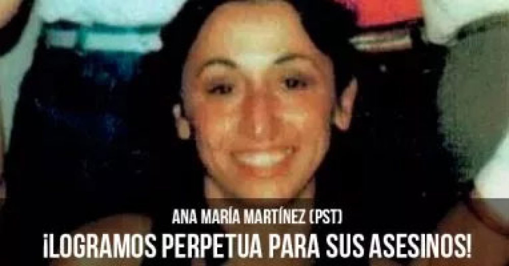 Ana María Martínez (PST): ¡Logramos perpetua para sus asesinos!