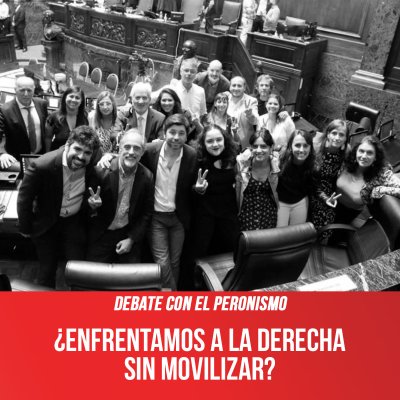 Debate con el peronismo ¿Enfrentamos a la derecha sin movilizar?