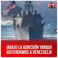 ¡Abajo la agresión yanqui! ¡Defendamos a Venezuela!