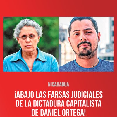 Nicaragua: ¡Abajo las farsas judiciales de la dictadura capitalista de Daniel Ortega!