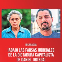 Nicaragua: ¡Abajo las farsas judiciales de la dictadura capitalista de Daniel Ortega!