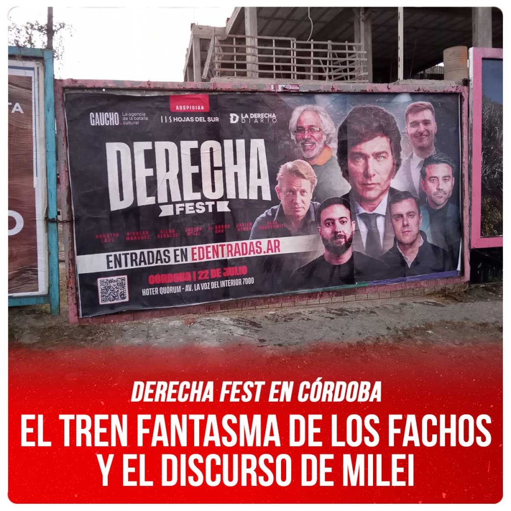Derecha Fest en Córdoba / El tren fantasma de los fachos y el discurso de Milei