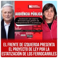 Audiencia Pública en el Congreso / El Frente de Izquierda presenta el proyecto de ley por la estatización de los ferrocarriles