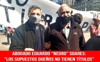 Abogado Eduardo “Negro” Soares: “Los supuestos dueños no tienen título”
