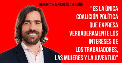 Reportaje a Nicolás Del Caño: “Es la única coalición política que expresa verdaderamente los intereses de los trabajadores, las mujeres y la juventud”