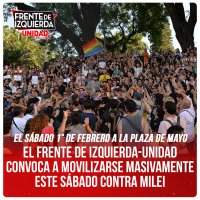 El Sábado 1° de febrero a la Plaza de Mayo / El Frente de Izquierda-Unidad convoca a movilizarse masivamente este sábado contra Milei