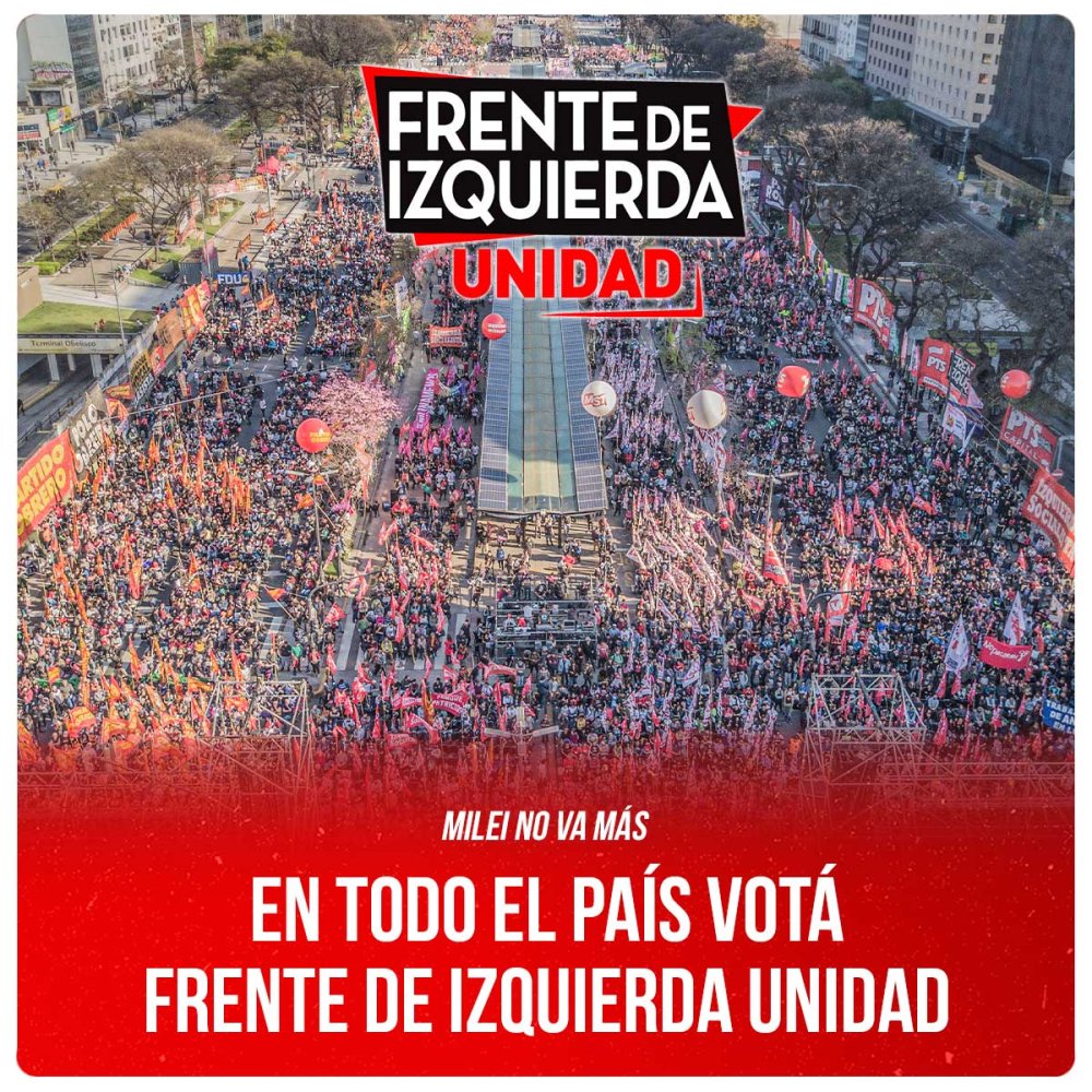 Milei no va más / En todo el país votá Frente de Izquierda Unidad