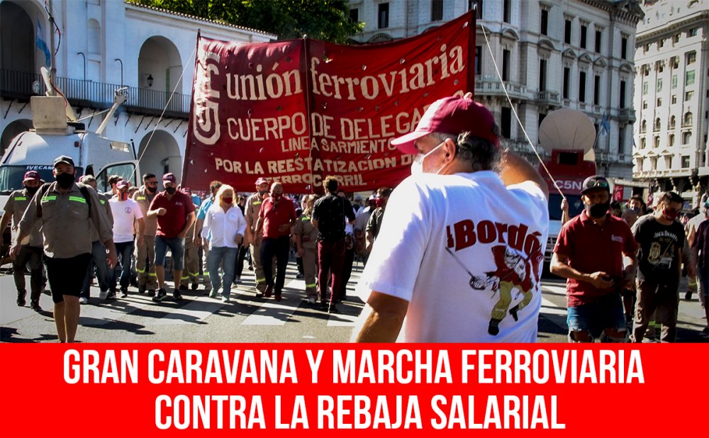 Gran caravana y marcha ferroviaria contra la rebaja salarial