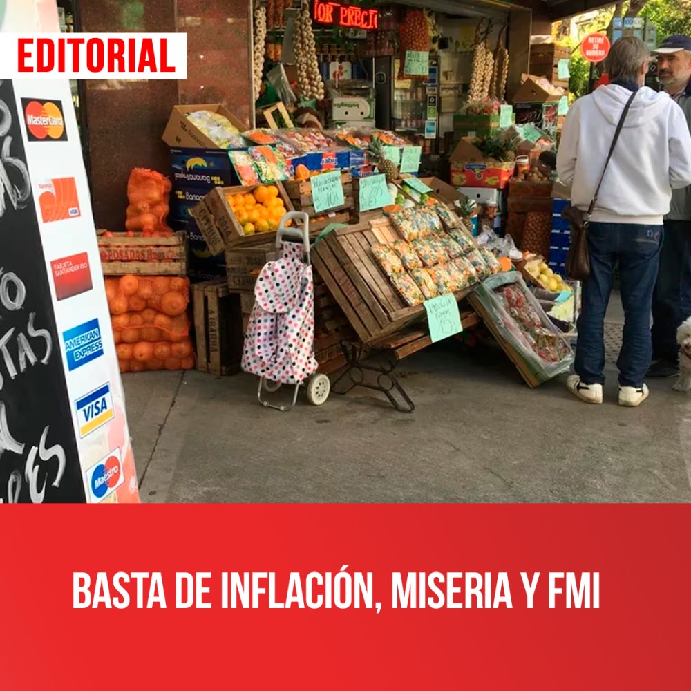 Basta de inflación, miseria y FMI