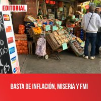 Basta de inflación, miseria y FMI